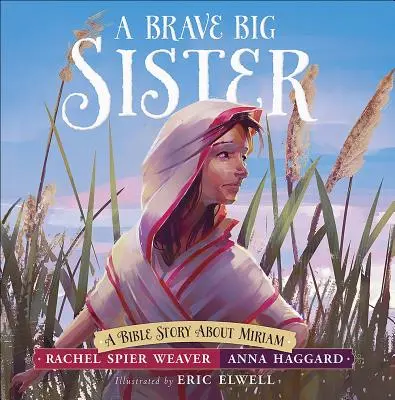Odvážná starší sestra: Bílá sestra: biblický příběh o Miriam - A Brave Big Sister: A Bible Story about Miriam