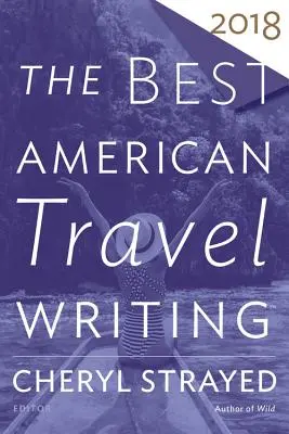 Nejlepší americká cestopisná literatura 2018 - The Best American Travel Writing 2018