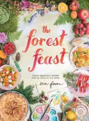 Lesní hostina: Jednoduché vegetariánské recepty z mé chaty v lese - The Forest Feast: Simple Vegetarian Recipes from My Cabin in the Woods