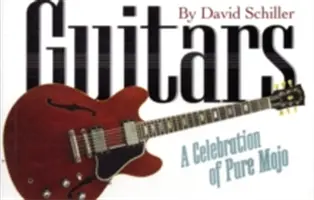 Kytary: Kytary: oslava čistého kouzla - Guitars: A Celebration of Pure Mojo