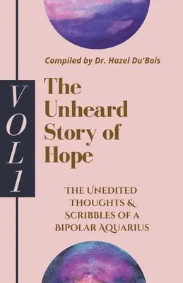 Neslyšený příběh naděje: díl 1 - The Unheard Story Of Hope: Vol 1