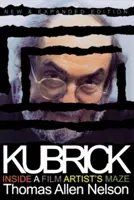 Kubrick, nové a rozšířené vydání: V labyrintu filmového umělce - Kubrick, New and Expanded Edition: Inside a Film Artist's Maze