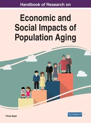 Příručka výzkumu ekonomických a sociálních dopadů stárnutí populace - Handbook of Research on Economic and Social Impacts of Population Aging