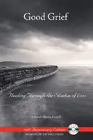 Dobrý žal: Healing Through the Shadow of Loss [With CD] (Uzdravení ve stínu ztráty) - Good Grief: Healing Through the Shadow of Loss [With CD]