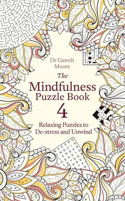 Mindfulness Puzzle Book 4: Relaxační puzzle pro odbourání stresu a uvolnění - The Mindfulness Puzzle Book 4: Relaxing Puzzles to De-Stress and Unwind