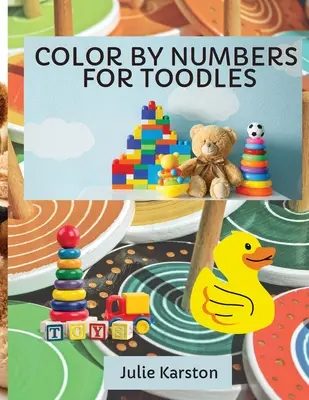 Vybarvuj podle čísel pro prcky ve věku 2-4 let: Kniha vzdělávacích aktivit pro děti Vybarvuj podle čísel Omalovánky pro prcky ve věku 2-4 let - Color by Numbers for Toodles Ages 2-4: Color by Numbers Educational Activity Book for Kids Coloring Book for Toodles Ages 2-4