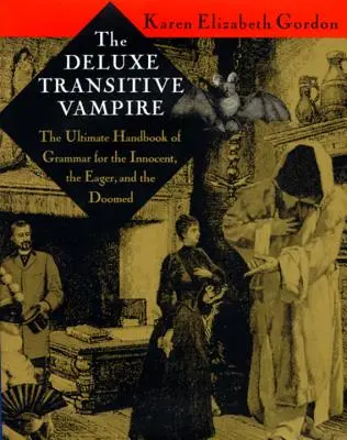 Luxusní přechodový upír: Příručka gramatiky pro nevinné, dychtivé a odsouzené - The Deluxe Transitive Vampire: A Handbook of Grammar for the Innocent, the Eager, and the Doomed