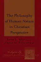 Filozofie lidské přirozenosti v křesťanské perspektivě - The Philosophy of Human Nature in Christian Perspective