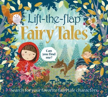 Zvedněte klapku: Pohádky: Klapka s odklápěcí lištou: Klapka: Vyhledej oblíbené pohádkové postavy. - Lift the Flap: Fairy Tales: Search for Your Favorite Fairytale Characters