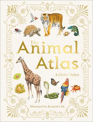Atlas zvířat: Obrázkový průvodce světovou faunou a flórou - The Animal Atlas: A Pictorial Guide to the World's Wildlife