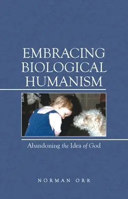 Přijetí biologického humanismu: Opuštění myšlenky Boha - Embracing Biological Humanism: Abandoning the Idea of God