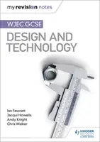 Moje poznámky k revizi: WJEC GCSE Design and Technology - My Revision Notes: WJEC GCSE Design and Technology