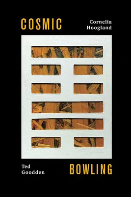 Kosmické kuželky - Básně I-čchingu - Cosmic Bowling - The I-Ching Poems