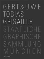 Gert a Uwe Tobiasovi: Grisaille - Gert & Uwe Tobias: Grisaille