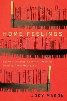Domácí pocity, 249: Liberální občanství a kanadské hnutí čtenářských táborů - Home Feelings, 249: Liberal Citizenship and the Canadian Reading Camp Movement