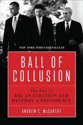 Ples domluvy: Spiknutí s cílem zmanipulovat volby a zničit prezidentství - Ball of Collusion: The Plot to Rig an Election and Destroy a Presidency