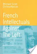 Francouzští intelektuálové proti levici: Antitotalitní moment 70. let 20. století - French Intellectuals Against the Left: The Antitotalitarian Moment of the 1970s