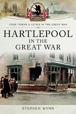 Hartlepool ve Velké válce - Hartlepool in the Great War