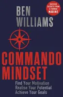 Commando Mindset - Najděte svou motivaci, realizujte svůj potenciál, dosáhněte svých cílů - Commando Mindset - Find Your Motivation, Realize Your Potential, Achieve Your Goals