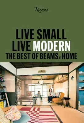 Žít v malém/žít moderně: To nejlepší z trámů v domácnosti - Live Small/Live Modern: The Best of Beams at Home