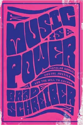 Hudba je síla: Populární písně, sociální spravedlnost a vůle ke změně - Music Is Power: Popular Songs, Social Justice, and the Will to Change