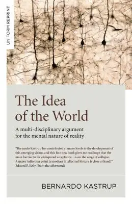Idea světa: Myšlenka: multidisciplinární argumentace pro mentální povahu reality - The Idea of the World: A Multi-Disciplinary Argument for the Mental Nature of Reality