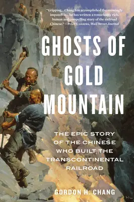 Přízraky Zlaté hory: Epický příběh Číňanů, kteří postavili transkontinentální železnici. - Ghosts of Gold Mountain: The Epic Story of the Chinese Who Built the Transcontinental Railroad