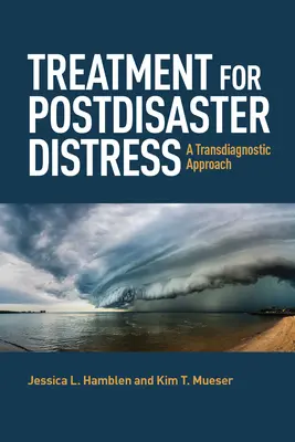 Léčba stresu po katastrofě: Poúrazová léčba: transdiagnostický přístup - Treatment for Postdisaster Distress: A Transdiagnostic Approach