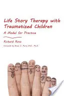 Terapie životním příběhem s traumatizovanými dětmi: Vychytávky pro traumatické děti: model pro praxi - Life Story Therapy with Traumatized Children: A Model for Practice