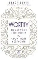 Worthy - Zvyšte svou sebehodnotu a zvyšte svůj čistý majetek - Worthy - Boost Your Self-Worth to Grow Your Net Worth