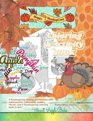 Happy THANKSGIVING kniha omalovánek a aktivit pro dospělé. Kniha s rozmanitými hádankami ke Dni díkůvzdání, která obsahuje hledání slov, křížovky, sudoku, bludiště a c... - Happy THANKSGIVING adult coloring & activity book. A Thanksgiving variety puzzle book with word search, crossword, sudoku, Mazes, and a Thanksgiving c