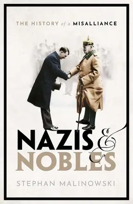 Nacisté a šlechtici: Dějiny jednoho nešťastného svazku - Nazis and Nobles: The History of a Misalliance