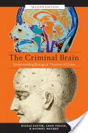 Zločinecký mozek, druhé vydání: Pochopení biologických teorií zločinu, druhé vydání - The Criminal Brain, Second Edition: Understanding Biological Theories of Crime