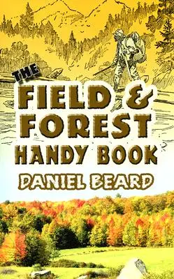 Příruční kniha o poli a lese (The Field and Forest Handy Book) - The Field and Forest Handy Book