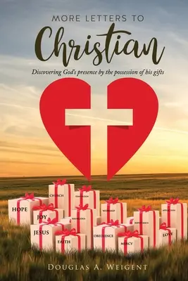 Další dopisy Christianovi: Objevování Boží přítomnosti skrze vlastnictví jeho darů - More Letters to Christian: Discovering God's presence by the possession of his gifts