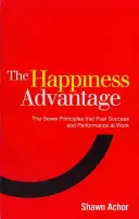 Výhoda štěstí - Sedm principů pozitivní psychologie, které podporují úspěch a výkon v práci - Happiness Advantage - The Seven Principles of Positive Psychology that Fuel Success and Performance at Work