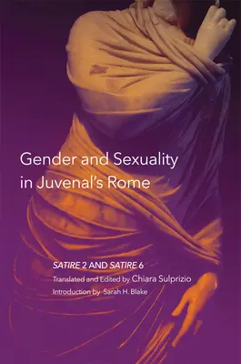 Gender a sexualita v Juvenalově Římě, 59: Satira 2 a Satira 6 - Gender and Sexuality in Juvenal's Rome, 59: Satire 2 and Satire 6