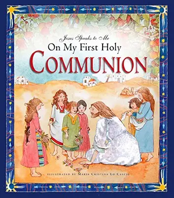 Ježíš ke mně promlouvá při mém prvním svatém přijímání - Jesus Speaks to Me on My First Holy Communion