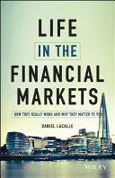 Život na finančních trzích: Jak skutečně fungují a proč na nich záleží? - Life in the Financial Markets: How They Really Work and Why They Matter to You