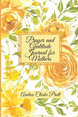 Deník modliteb a vděčnosti pro matky: (Barevné interio): Inspirativní průvodce s podněty pro deník a motivačními citáty pro maminky a babičky. - Prayer and Gratitude Journal for Mothers: An Inspirational Guide with Journal Prompts and Motivational Quotes for Moms and Grandmothers (Color Interio