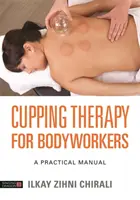 Baňková terapie pro tělovýchovné pracovníky: Praktická příručka - Cupping Therapy for Bodyworkers: A Practical Manual