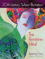 Módní ilustrace 20. století: Ženský ideál - 20th-Century Fashion Illustration: The Feminine Ideal