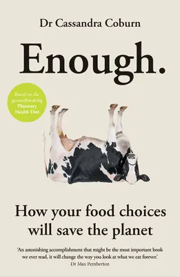 Dost: Jak vaše volba potravin zachrání planetu - Enough: How Your Food Choices Will Save the Planet