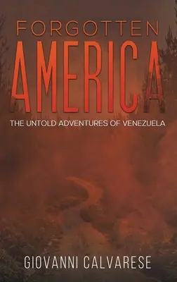 Zapomenutá Amerika - Nevyprávěná dobrodružství Venezuely - Forgotten America - The Untold Adventures of Venezuela