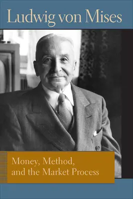 Peníze, metoda a tržní proces: Eseje Ludwiga von Misese - Money, Method, and the Market Process: Essays by Ludwig Von Mises