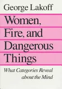 Ženy, oheň a nebezpečné věci: Co nám kategorie prozrazují o mysli - Women, Fire, and Dangerous Things: What Categories Reveal about the Mind