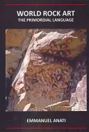 Světové rockové umění: Prvotní jazyk: Třetí revidované a aktualizované vydání - World Rock Art: The Primordial Language: Third Revised and Updated Edition
