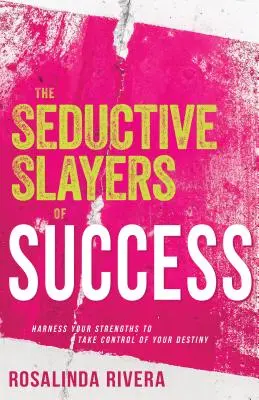 Svůdní zabijáci úspěchu: Využijte své silné stránky a převezměte kontrolu nad svým osudem. - The Seductive Slayers of Success: Harness Your Strengths to Take Control of Your Destiny