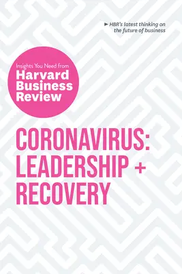 Coronavirus: Leadership and Recovery (Vedení a zotavení): Vědecké poznatky, které potřebujete, z časopisu Harvard Business Review - Coronavirus: Leadership and Recovery: The Insights You Need from Harvard Business Review