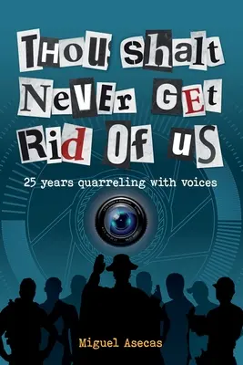 Nikdy se nás nezbavíš: 25 let hádky s hlasy - Thou Shalt Never Get Rid of Us: 25 years Quarrelling with Voices